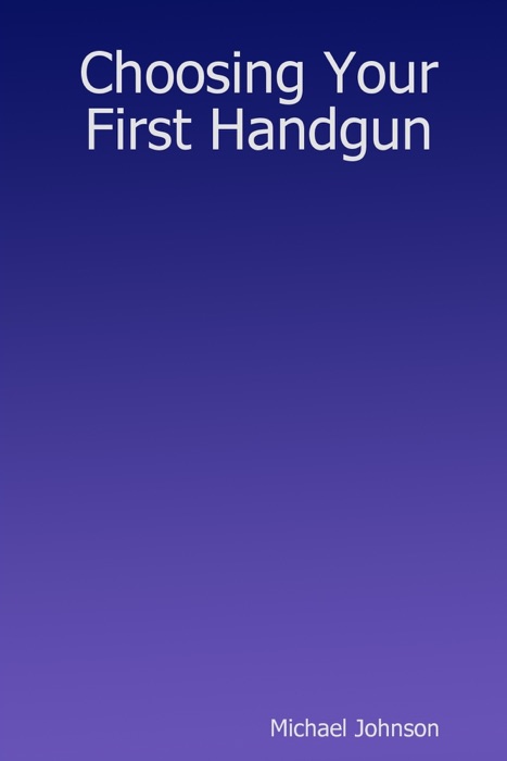 Choosing Your First Handgun