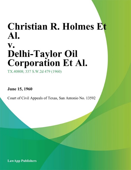 Christian R. Holmes Et Al. v. Delhi-Taylor Oil Corporation Et Al.