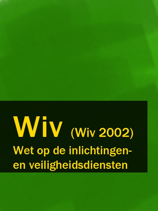 Wet op de inlichtingen- en veiligheidsdiensten - Wiv (Wiv 2002)