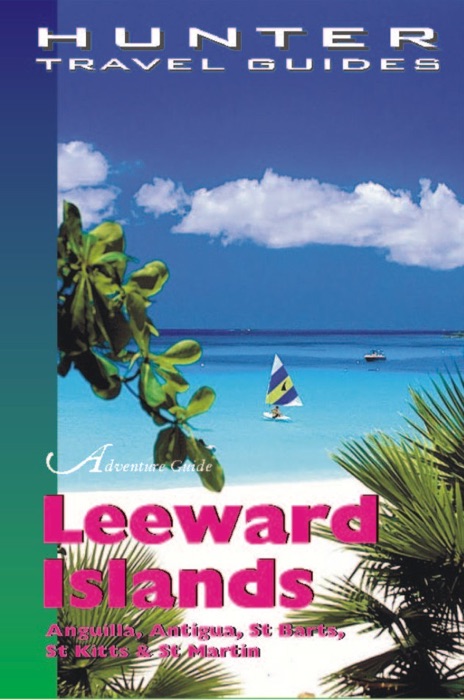 Leeward Islands: Anguilla, Antigua, Montserrat, St Barts, St Kitts, Nevis & St Martin