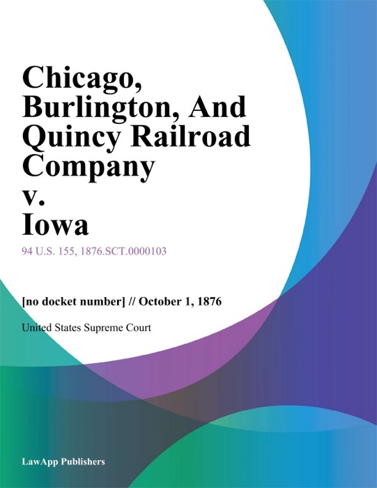 Chicago, Burlington, And Quincy Railroad Company v. Iowa