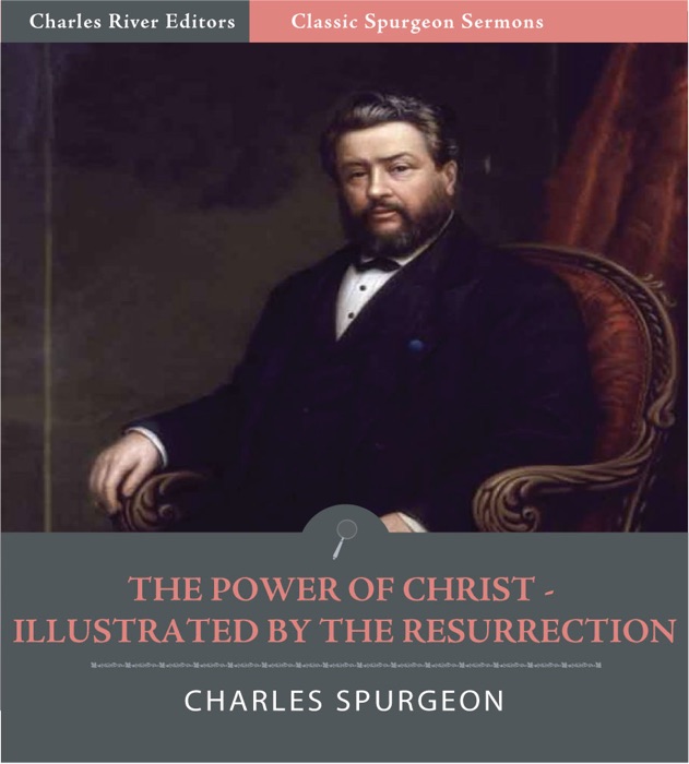 Classic Spurgeon Sermons: The Power of Christ Illustrated by the Resurrection