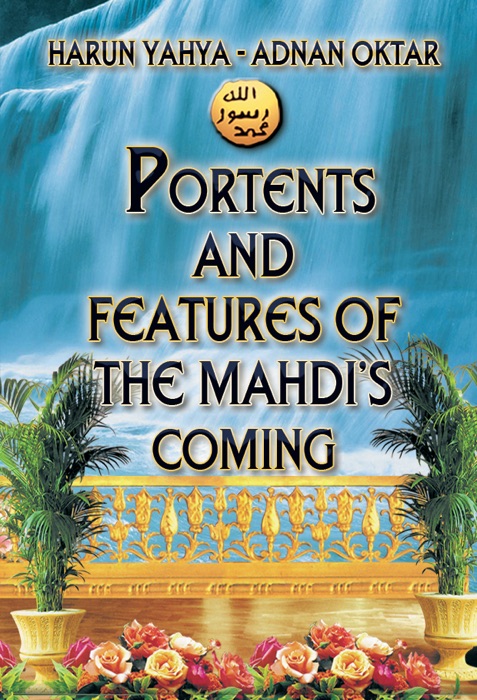 Portents and Features of the Mahdi’s Coming