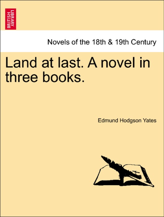 Land at last. A novel in three books. Book I.