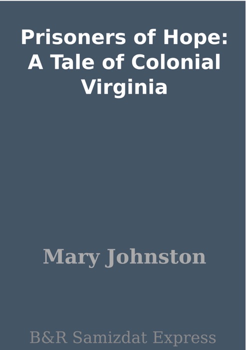 Prisoners of Hope: A Tale of Colonial Virginia