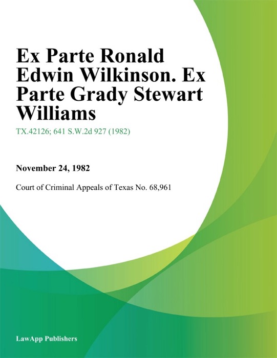 Ex Parte Ronald Edwin Wilkinson. Ex Parte Grady Stewart Williams