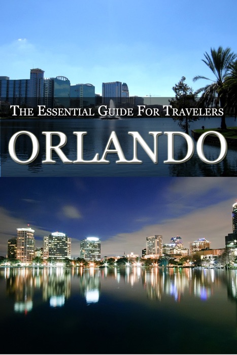 Orlando: The Essential Guide for Travelers