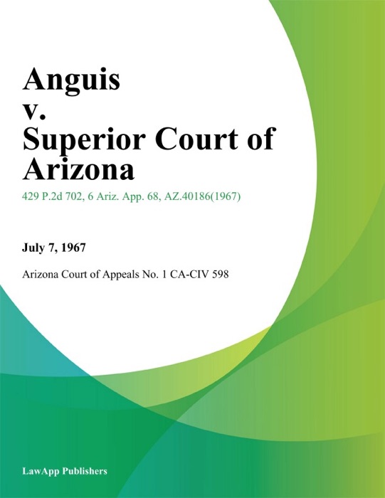 Anguis V. Superior Court Of Arizona