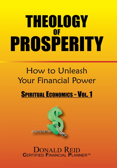Theology of Prosperity: How to Unleash Your Financial Power