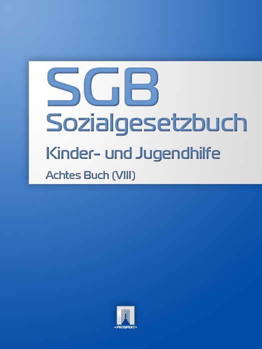 Sozialgesetzbuch (SGB) - Achtes Buch (VIII) - Kinder- und Jugendhilfe