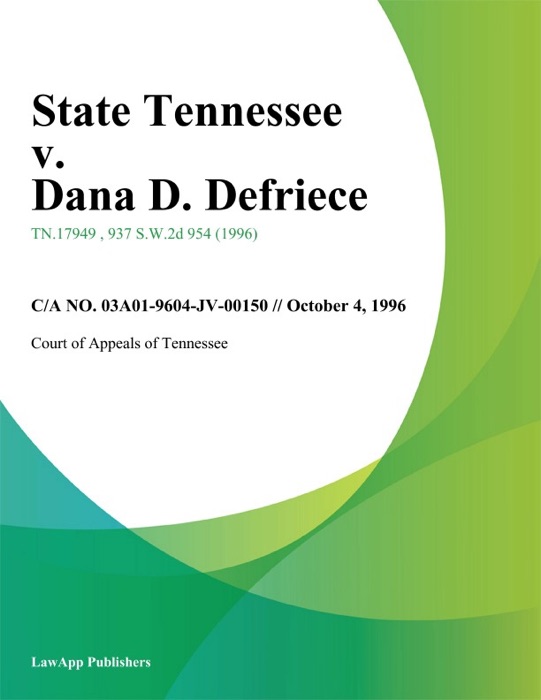 State Tennessee v. Dana D. Defriece