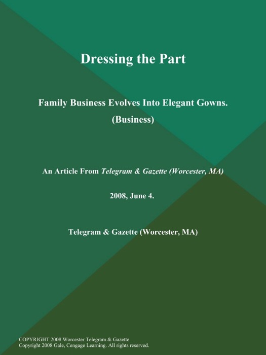 Dressing the Part; Family Business Evolves Into Elegant Gowns (Business)