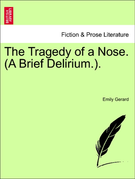 The Tragedy of a Nose. (A Brief Delirium.).