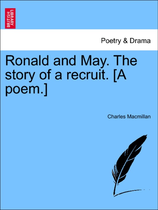 Ronald and May. The story of a recruit. [A poem.]