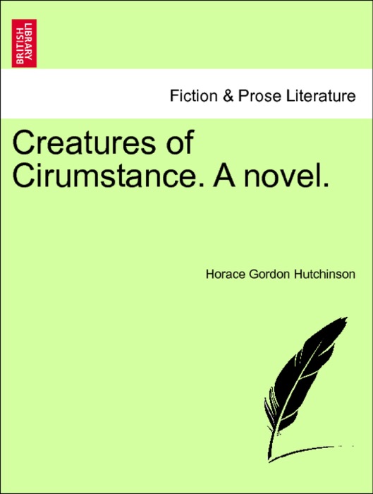 Creatures of Cirumstance. A novel. VOL. II