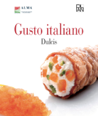Gusto Italiano - Dulcis - Alma. La scuola internazionale di cucina italiana