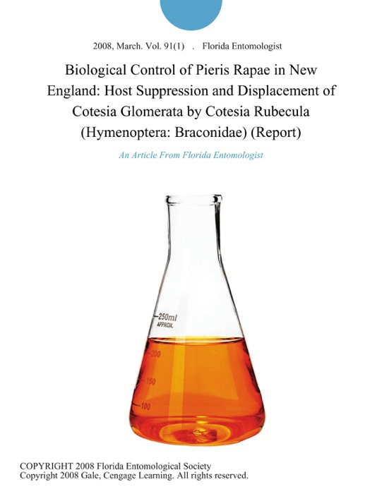 Biological Control of Pieris Rapae in New England: Host Suppression and Displacement of Cotesia Glomerata by Cotesia Rubecula (Hymenoptera: Braconidae) (Report)