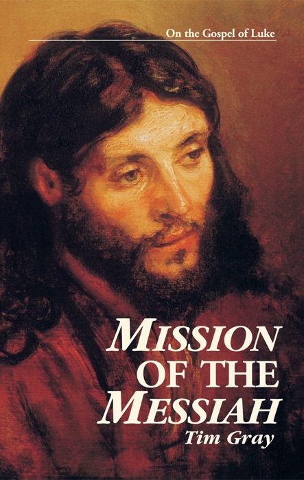 Mission of the Messiah: On the Gospel of Luke