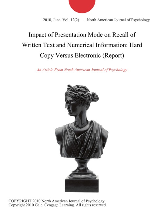 Impact of Presentation Mode on Recall of Written Text and Numerical Information: Hard Copy Versus Electronic (Report)