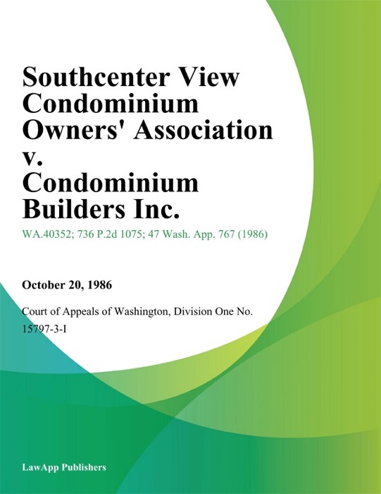 Southcenter View Condominium Owners' Association V. Condominium Builders Inc.