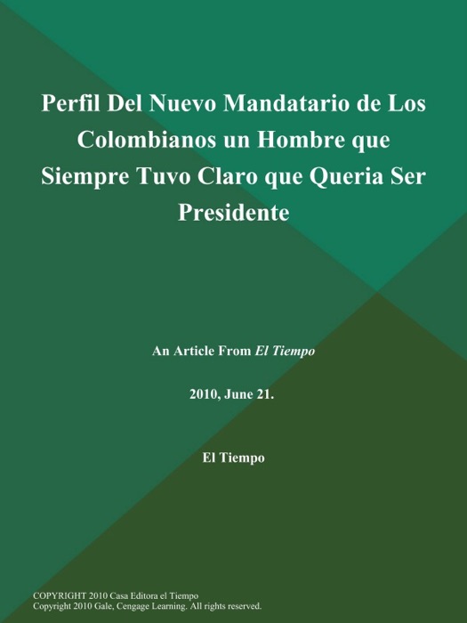 Perfil Del Nuevo Mandatario de Los Colombianos un Hombre que Siempre Tuvo Claro que Queria Ser Presidente