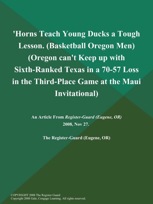 Horns Teach Young Ducks a Tough Lesson (Basketball Oregon Men) (Oregon can't Keep up with Sixth-Ranked Texas in a 70-57 Loss in the Third-Place Game at the Maui Invitational)