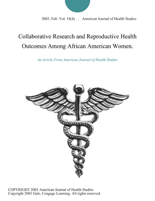 Collaborative Research and Reproductive Health Outcomes Among African American Women.