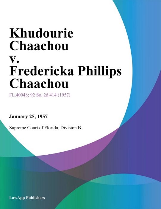 Khudourie Chaachou v. Fredericka Phillips Chaachou