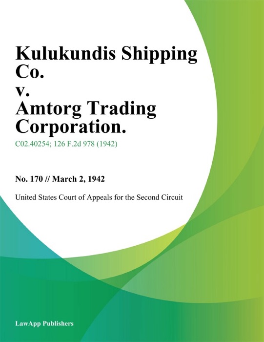 Kulukundis Shipping Co. V. Amtorg Trading Corporation.