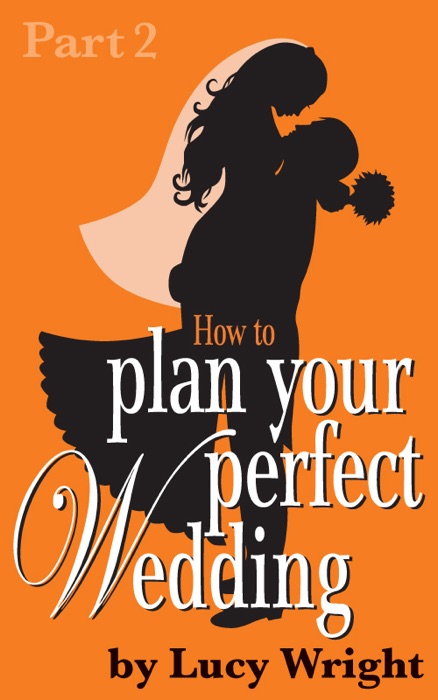 Plan Your Perfect Wedding: 8 to 2 months (Placid planning)