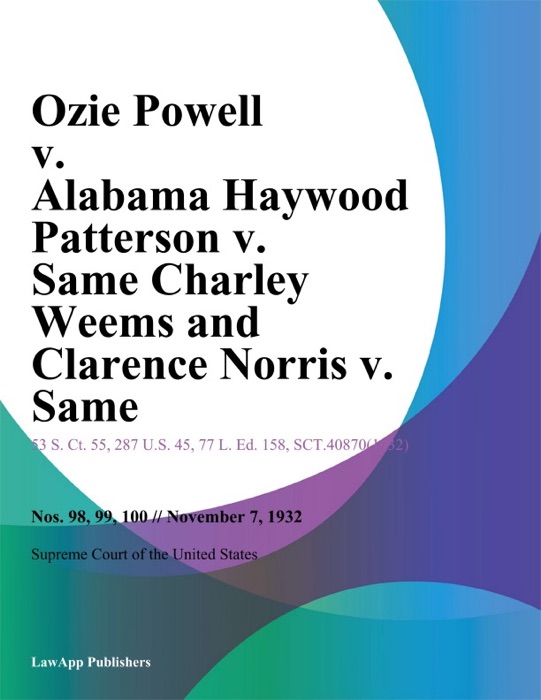 Ozie Powell v. Alabama Haywood Patterson v. Same Charley Weems and Clarence Norris v. Same