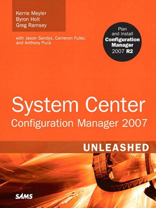 System Center Configuration Manager (SCCM) 2007 Unleashed