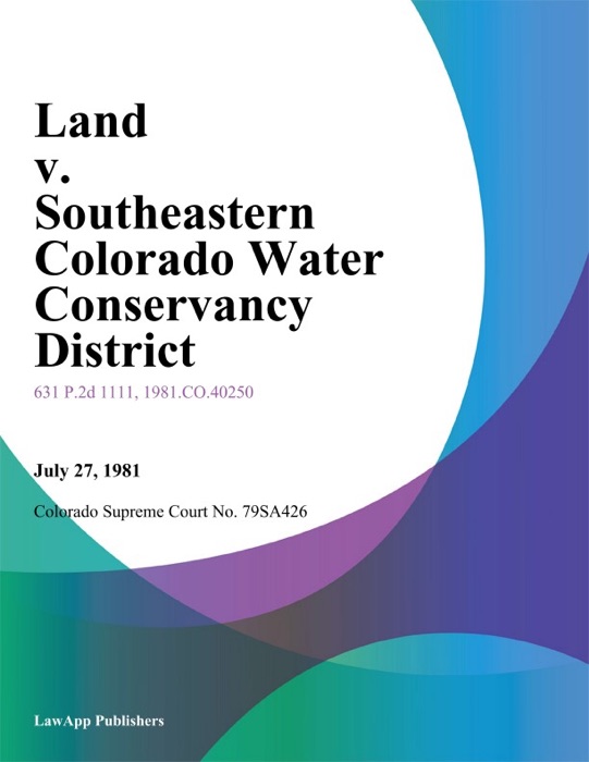 Land V. Southeastern Colorado Water Conservancy District