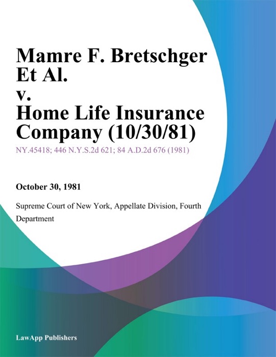 Mamre F. Bretschger Et Al. v. Home Life Insurance Company