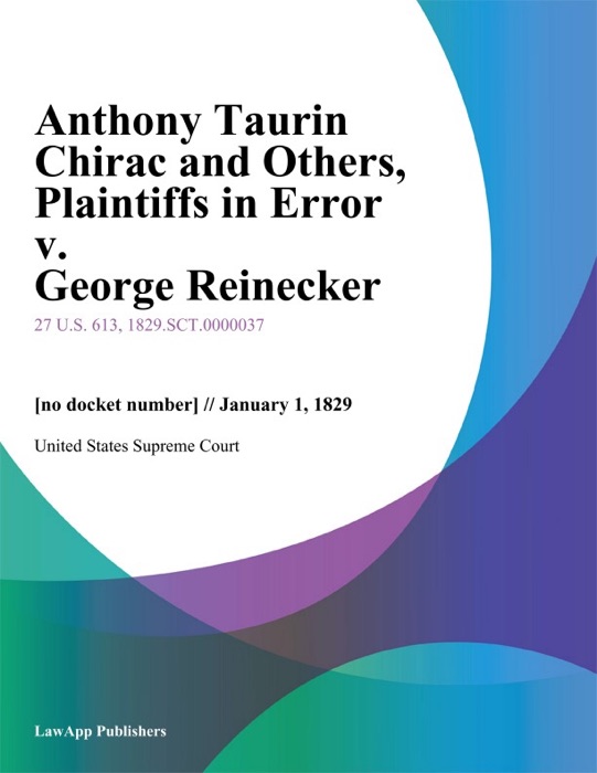 Anthony Taurin Chirac and Others, Plaintiffs in Error v. George Reinecker