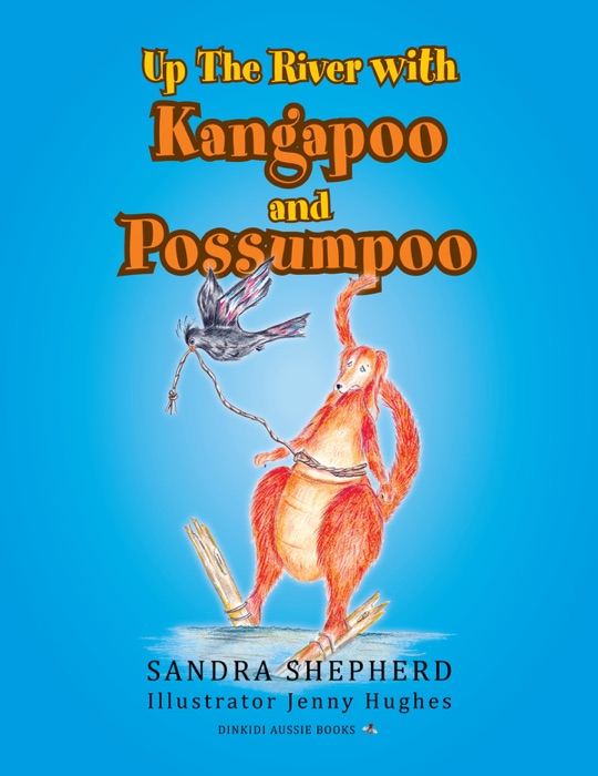 Up The River With Kangapoo And Possumpoo