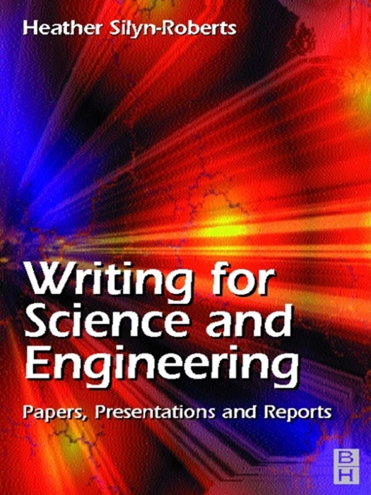 Writing for Science and Engineering: Papers, Presentations and Reports (Enhanced Edition)