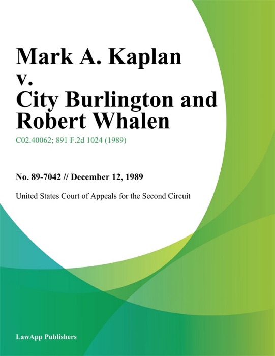 Mark A. Kaplan v. City Burlington and Robert Whalen