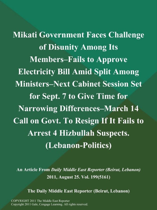 Mikati Government Faces Challenge of Disunity Among Its Members--Fails to Approve Electricity Bill Amid Split Among Ministers--Next Cabinet Session Set for Sept. 7 to Give Time for Narrowing Differences--March 14 Call on Govt. To Resign if It Fails to Arrest 4 Hizbullah Suspects (Lebanon-Politics)