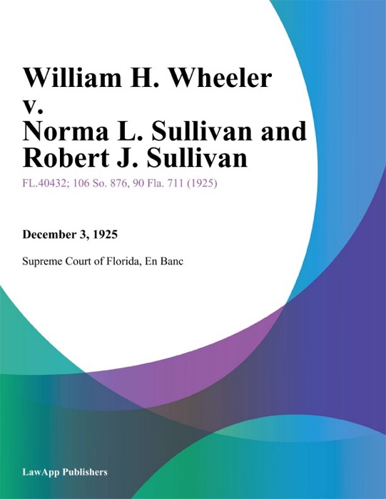 William H. Wheeler v. Norma L. Sullivan and Robert J. Sullivan