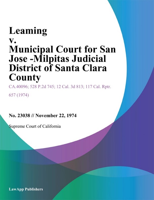 Leaming v. Municipal Court for San Jose -Milpitas Judicial District of Santa Clara County