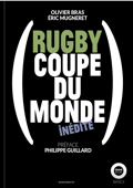 Rugby: Coupe du monde inédite - Olivier Bras & Eric Mugneret