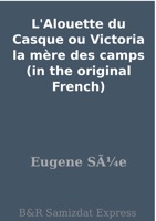 L'Alouette du Casque ou Victoria la mère des camps (in the original French)