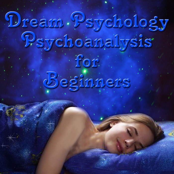 Dream Psychology Psychoanalysis for Beginners