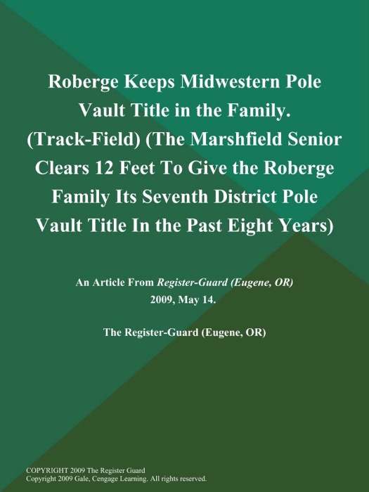 Roberge Keeps Midwestern Pole Vault Title in the Family (Track-Field) (The Marshfield Senior Clears 12 Feet to Give the Roberge Family Its Seventh District Pole Vault Title in the Past Eight Years)