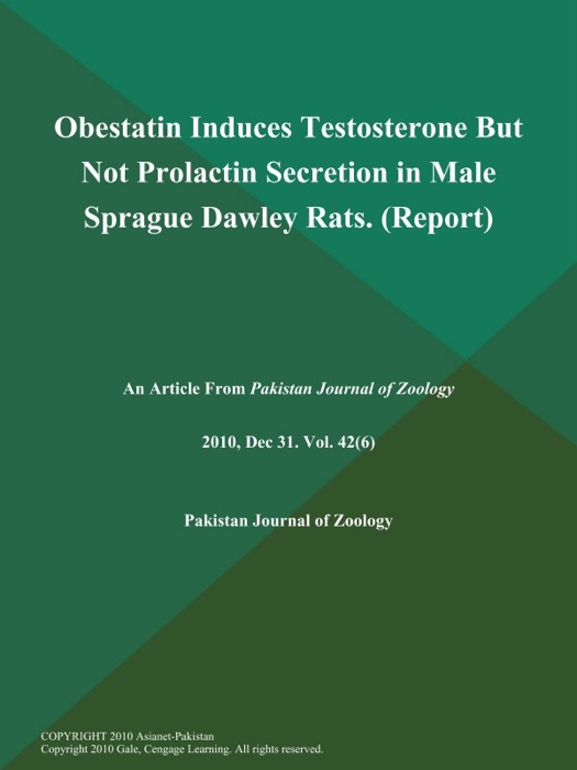 Obestatin Induces Testosterone But Not Prolactin Secretion in Male Sprague Dawley Rats (Report)