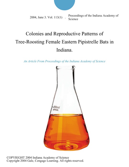 Colonies and Reproductive Patterns of Tree-Roosting Female Eastern Pipistrelle Bats in Indiana.