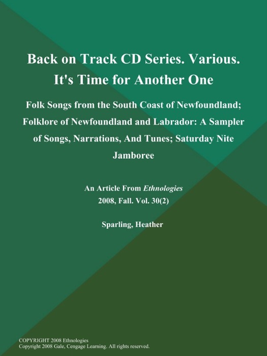 Back on Track CD Series. Various. It's Time for Another One: Folk Songs from the South Coast of Newfoundland; Folklore of Newfoundland and Labrador: A Sampler of Songs, Narrations, And Tunes; Saturday Nite Jamboree