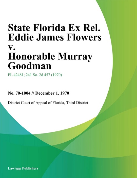 State Florida Ex Rel. Eddie James Flowers v. Honorable Murray Goodman