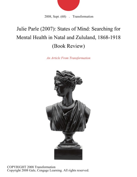 Julie Parle (2007): States of Mind: Searching for Mental Health in Natal and Zululand, 1868-1918 (Book Review)